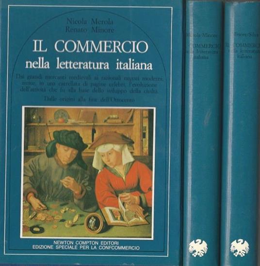 Il commercio. nella letteratura italiana. Dalle origini alla fine dell'Ottocento - Il Novecento - Renato Minore - copertina