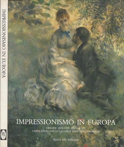 Impressionismo in Europa. Origini sviluppi influenze - Franca Varignana - copertina