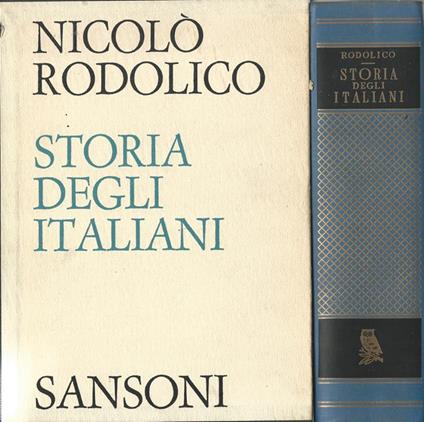 Storia degli italiani. Dall'Italia dei Mille all'Italia del Piave - Niccolò Rodolico - copertina