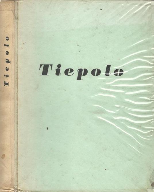 Mostra del Tiepolo. Catalogo Ufficiale - Giulio Lorenzetti - copertina