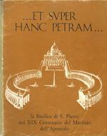 … Et super hanc petram…. La Basilica di S. Pietro nel XIX Centenario del Martirio dell'Apostolo