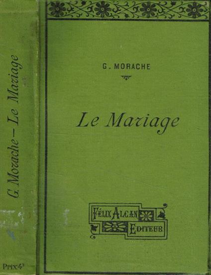 Le mariage. Etude de socio-biologie et de medecine legale - G. Morache - copertina