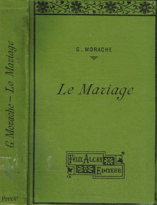 Le mariage. Etude de socio-biologie et de medecine legale - G. Morache - copertina