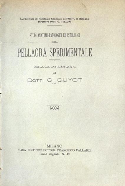 Studi anatomo - patologici ed istologici sulla pellagra sperimentale - G. Guyot - copertina