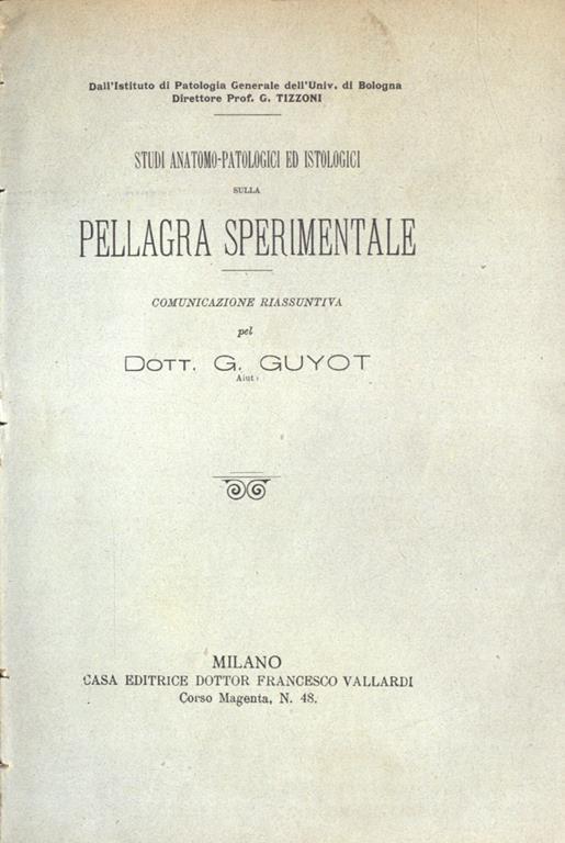 Studi anatomo - patologici ed istologici sulla pellagra sperimentale - G. Guyot - copertina