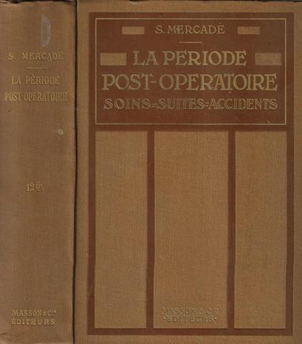Le période post-opératoire. Soins, suites et accidents - Salva Mercadé - copertina