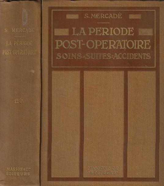Le période post-opératoire. Soins, suites et accidents - Salva Mercadé - copertina
