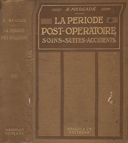 La Periode Post - Operatoire: Soins, suites et accidents - S. Mercadè - copertina
