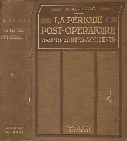La Periode Post - Operatoire: Soins, suites et accidents - S. Mercadè - copertina