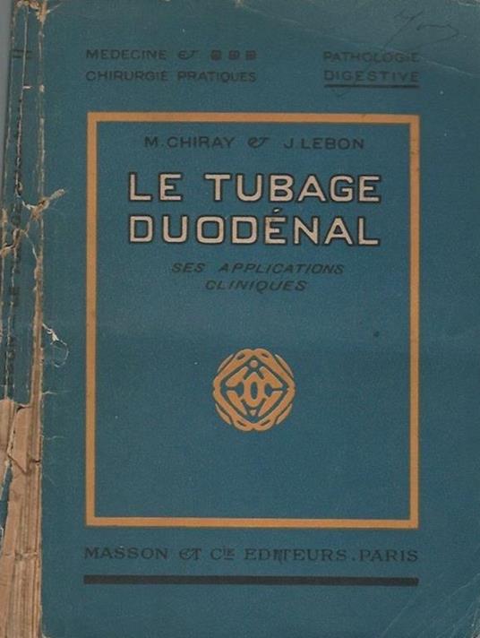 Le tubage duodénal. ses applications cliniques - M. Chiray - copertina