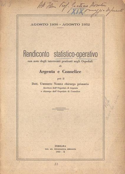 Rendiconto statistico - operativo con note degli interventi praticati negli Ospedali di Argenta e Conselice. Agosto 1930 - Agosto 1932 - Umberto Nobili - copertina