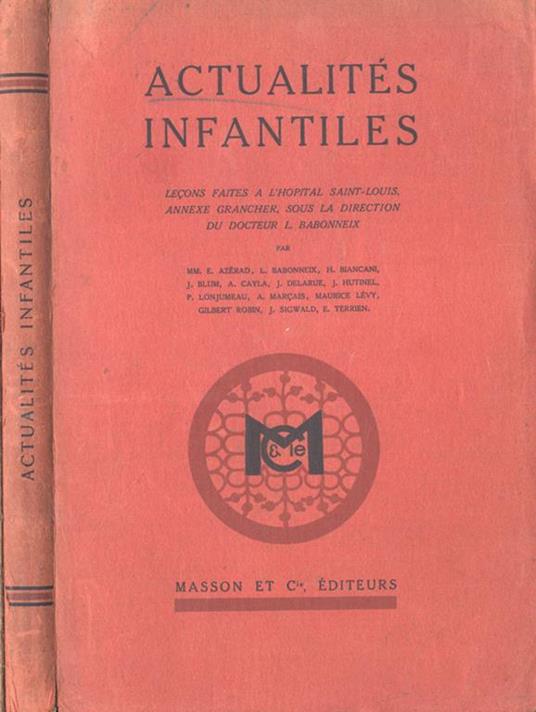 Actaualitès infantiles. Lecons faites a l' Hopital Saint - Louis, annexe grancher, sous la direction du docteur L. Babonneix - copertina