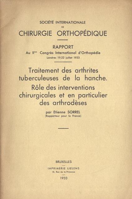 Traitement des arthrites tuberculeuses de la hanche. Role des interventions chirurgicales et en particulier des arthrodèses - Etienne Sorrel - copertina