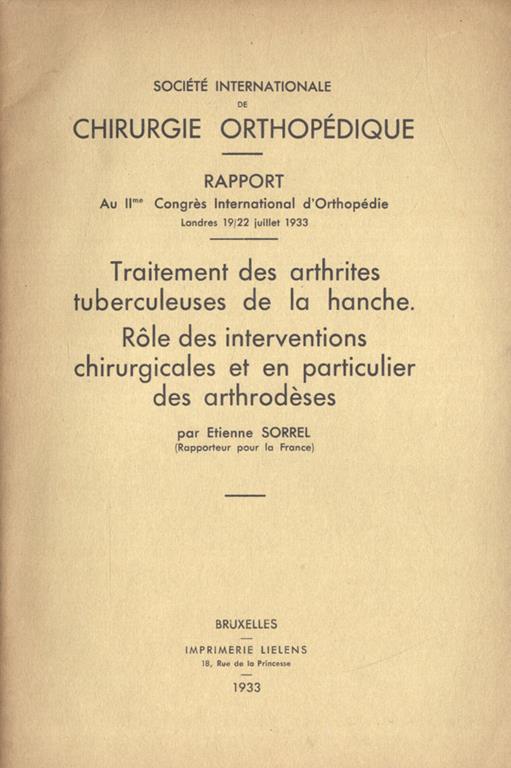 Traitement des arthrites tuberculeuses de la hanche. Role des interventions chirurgicales et en particulier des arthrodèses - Etienne Sorrel - copertina
