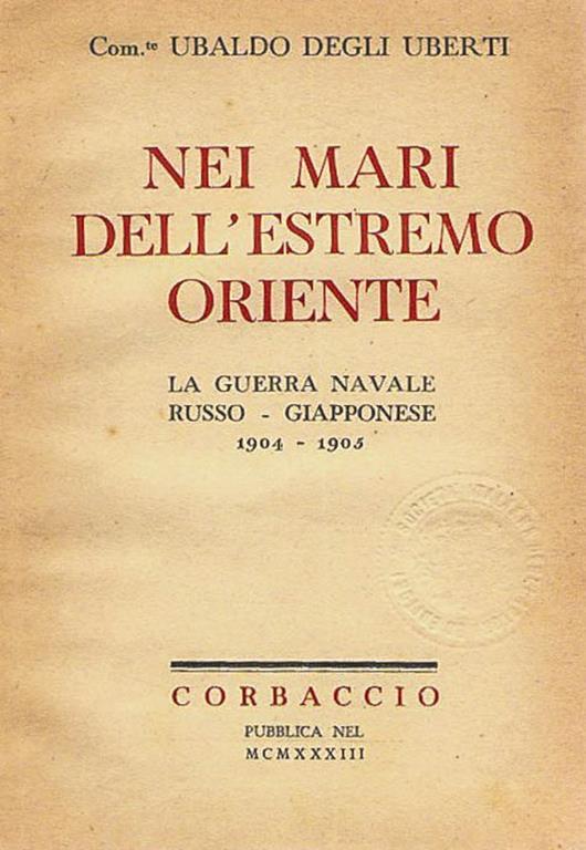 Nei mari dell'estremo Oriente: La guerra navale russo - giapponese 1904 - 1905 - Ubaldo Degli Uberti - copertina