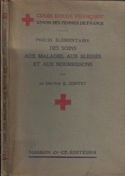 Précis élémentaire des soins aux malades, aux blessès et aux nourrisson - E. Contet - copertina