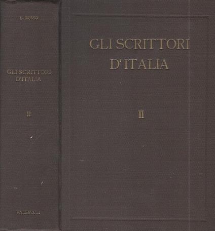 Gli Scrittori d'Italia da Jacopo Da Lentini a Pirandello - Volume II Dal Galilei al Manzoni. Storia Letteraria desunta dalle opere del De Sanctis e dei critici contemporanei - Luigi Russo - copertina
