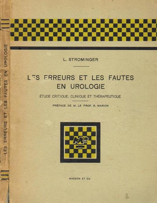 Les erreurs et les fautes en urologie. Etude critique, clinique et therapeutique - L. Strominger - copertina