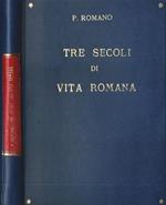 Tre secoli di vita Romana. Aneddoti, documenti, curiosità