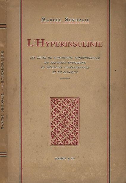 L' Hyperinsuline. Les etats de suractivite fonctionelle du pancreas endocrine en medicine experimental et en clinique - Marcel Sendrail - copertina