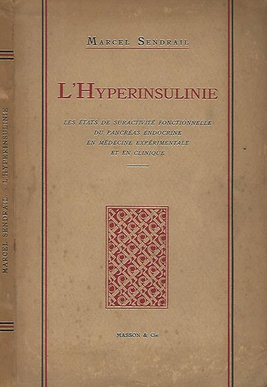 L' Hyperinsuline. Les etats de suractivite fonctionelle du pancreas endocrine en medicine experimental et en clinique - Marcel Sendrail - copertina