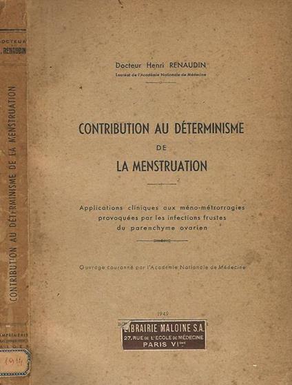 Contribution au determinisme de la menstruation. Application cliniques aux meno - metrorragies provoquees par les infections frustes du parenchyme ovarie - copertina