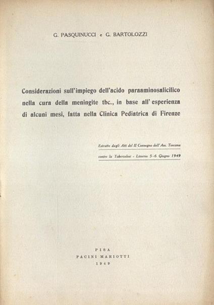 Considerazioni sull' impiego dell' acido paraaminosalicilico nella cura della meningite tbc, in base all' esperienza di alcuni mesi, fatta nella Clinica Pediatrica di Firenze - G. Pasquinucci - copertina