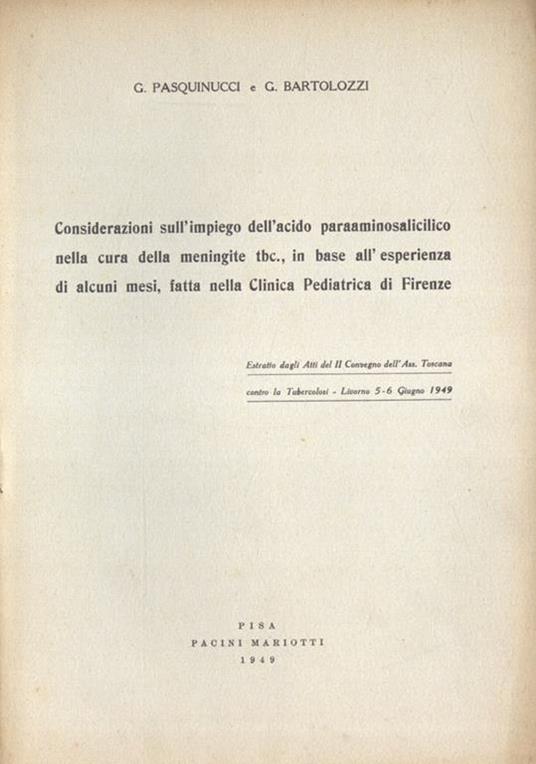 Considerazioni sull' impiego dell' acido paraaminosalicilico nella cura della meningite tbc, in base all' esperienza di alcuni mesi, fatta nella Clinica Pediatrica di Firenze - G. Pasquinucci - copertina