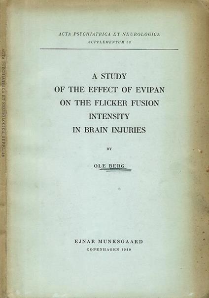 A study of the effect of evipan onthe flicker fusion intensity in brain injuries - Ole Berg - copertina