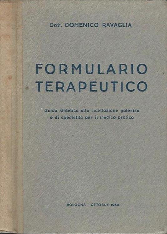 Formulario terapeutico. Guida sintetica alla ricettazione galenica e di specialità per il medico pratico - Domenico Ravaglia - copertina