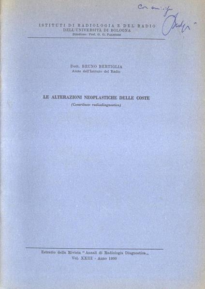 Le alerazioni neoplastiche delle coste. ( Contributo radiodiagnostico ) - Bruno Bertiglia - copertina