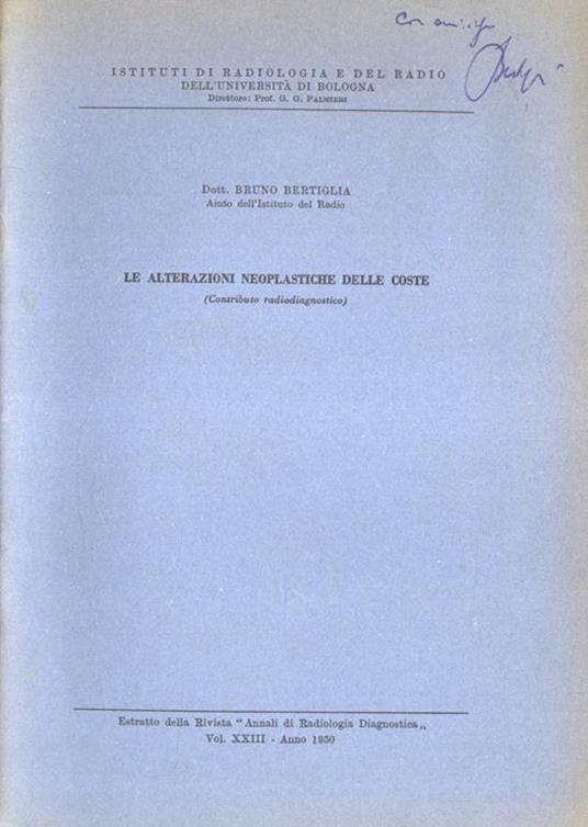 Le alerazioni neoplastiche delle coste. ( Contributo radiodiagnostico ) - Bruno Bertiglia - copertina