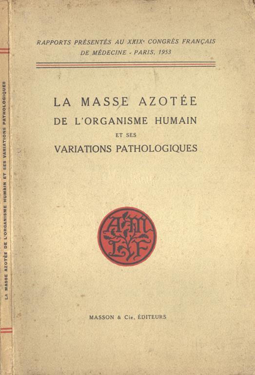 La masse azotèe de l' organisme humain et ses variations pathologiques - copertina