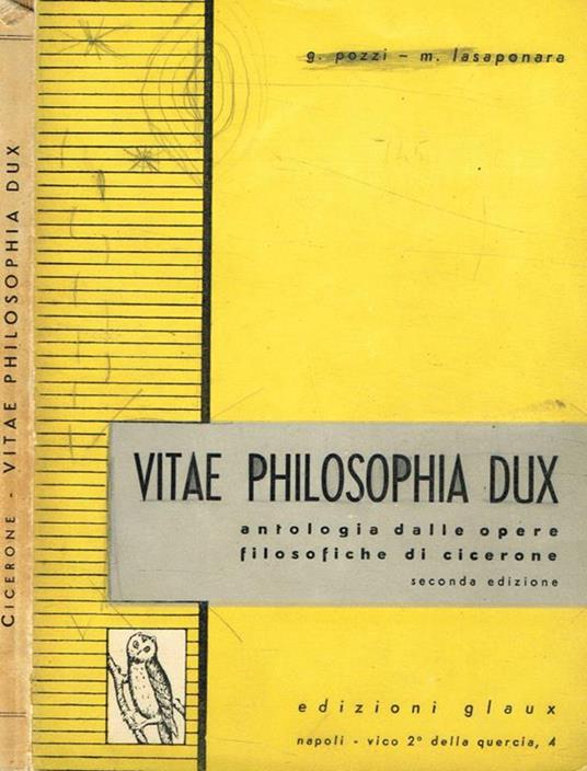 Vitae philosophia dux. Antologia dalle opere filosofiche di Cicerone - G. Pozzi - copertina