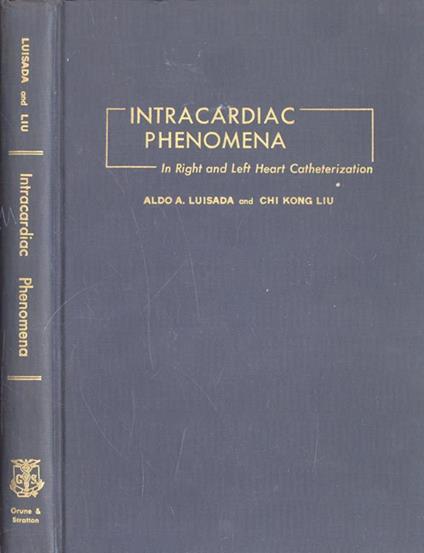 Imntracardiac phenomena. In right and left heart catheterization - Aldo Augusto Luisada - copertina