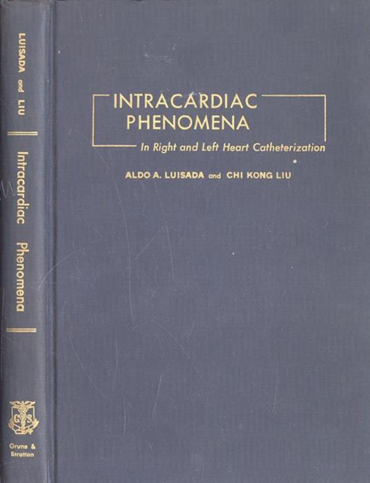 Imntracardiac phenomena. In right and left heart catheterization - Aldo Augusto Luisada - copertina