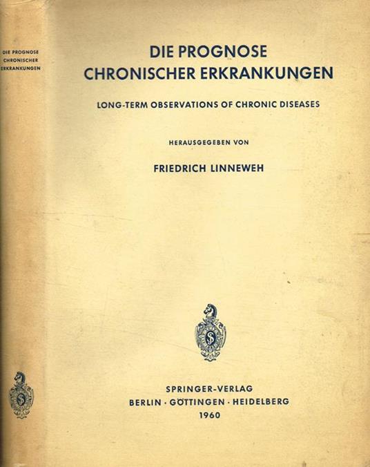 Die prognose chronischer erkrankungen. Long-term observations of chronic diseases - Friedrich Linneweh - copertina