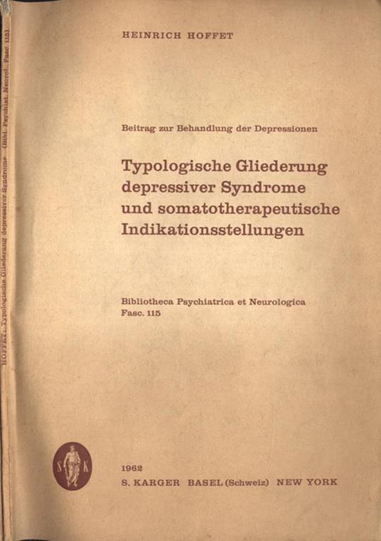 Typologische gliederung depressiver syndrome und somatotherapeutische indikationsstellungen. Beitrag zur behandlung der depressionen - Heinrich Hoffet - copertina