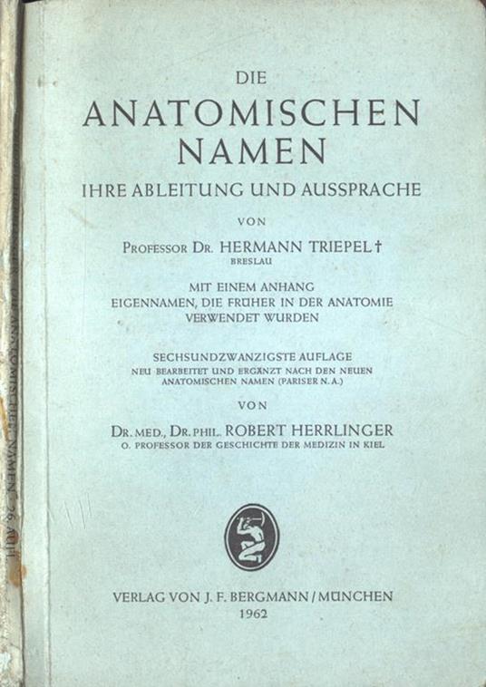 Die anatomischen namen. Ihre ableitung und aussprache - copertina