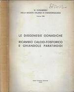 Le disgenesie gonadiche ricambio calcio-fosforico e ghiandole paratiroidi. XI Congresso della Società Italiana di Endocrinologia Firenze 1966