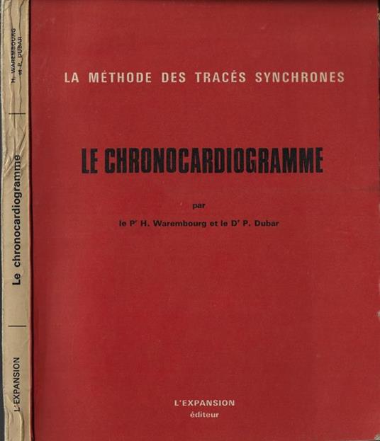 Le chronocardiogramme. La méthode des tracés synchrones - H. Warembourg - copertina
