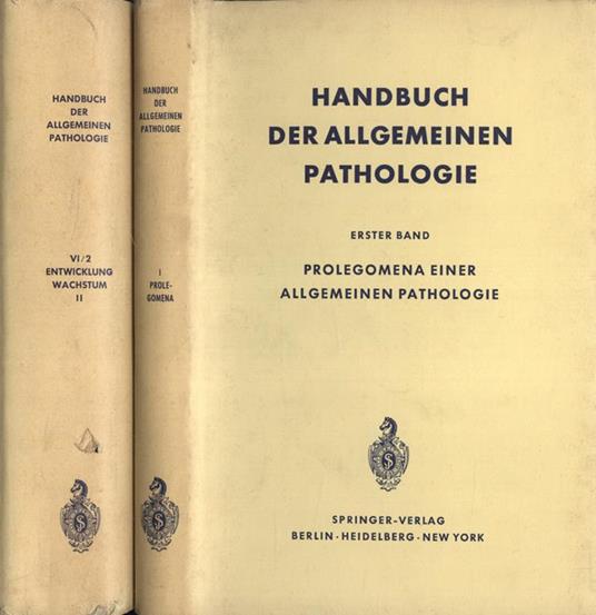 Handbuch der allgeimeinen pathologie Vol. I - II. I: Prolegomena einer allgemeinen pathologie. II: Entwicklung Wachstum - copertina