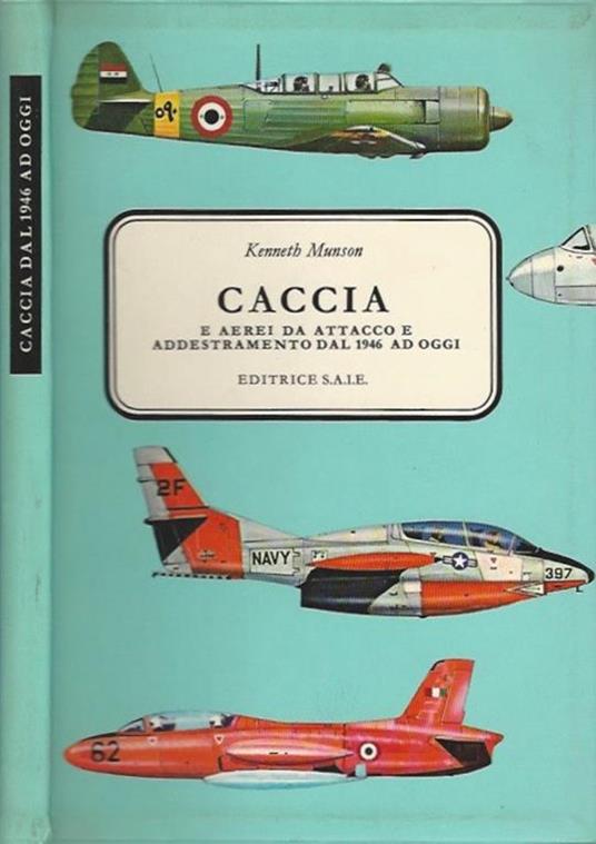 Caccia. e aerei da attacco e addestramento dal 1946 ad oggi - Kenneth Munson - copertina