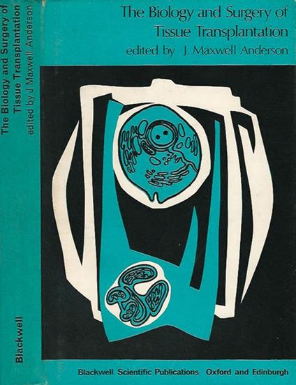 The Biology and Surgery of Tissue Transplantation - Max Anderson - copertina