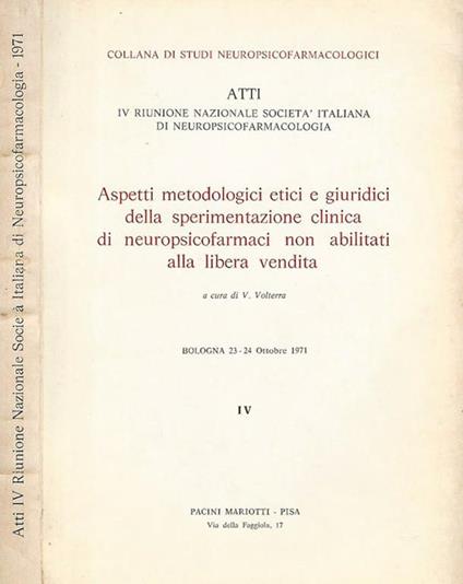 Aspetti metodologici etici e giuridici della sperimentazione clinica di neuropsicofarmaci non abilitati alla libera vendita - V. Volterra - copertina