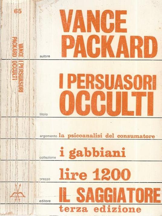 I persuasori occulti. La psicoanalisi del consumatore - Vance Packard - copertina