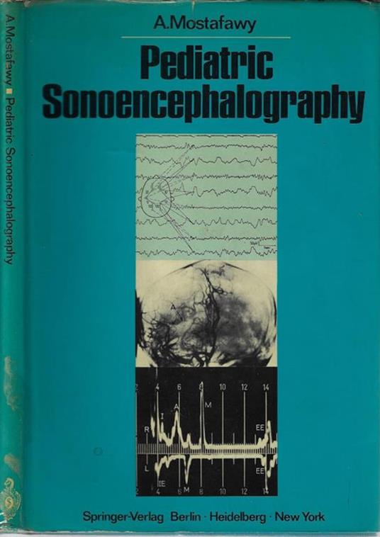 Pediatric sonoencephalography. The practical use of ultrasonic echoes in the diagnosis of childhood intracranial disorders - A. Mostafawy - copertina
