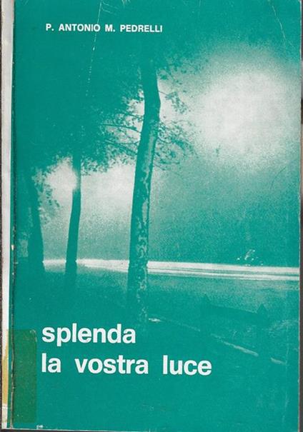Splenda la vostra luce. Mt. V, 16 - copertina
