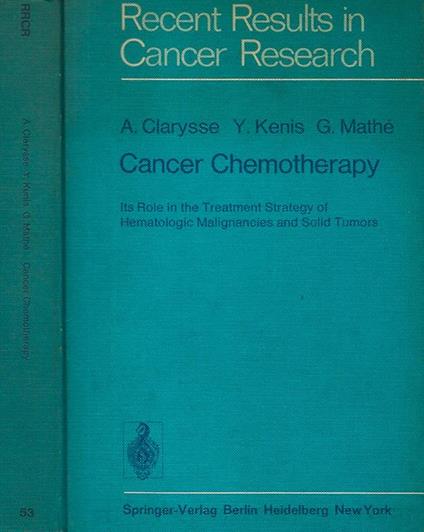 Cancer Chemotherapy. Its Role in the Treatment Strategy of Hematologic Malignancies an Solid Tumors - A. Clarysse - copertina