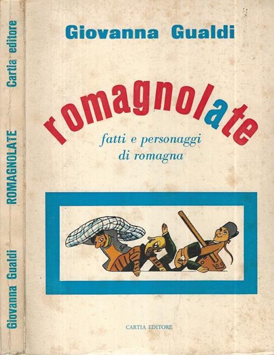 Romagnolate. Fatti e personaggi di Romagna - Giovanna Gualdi - copertina